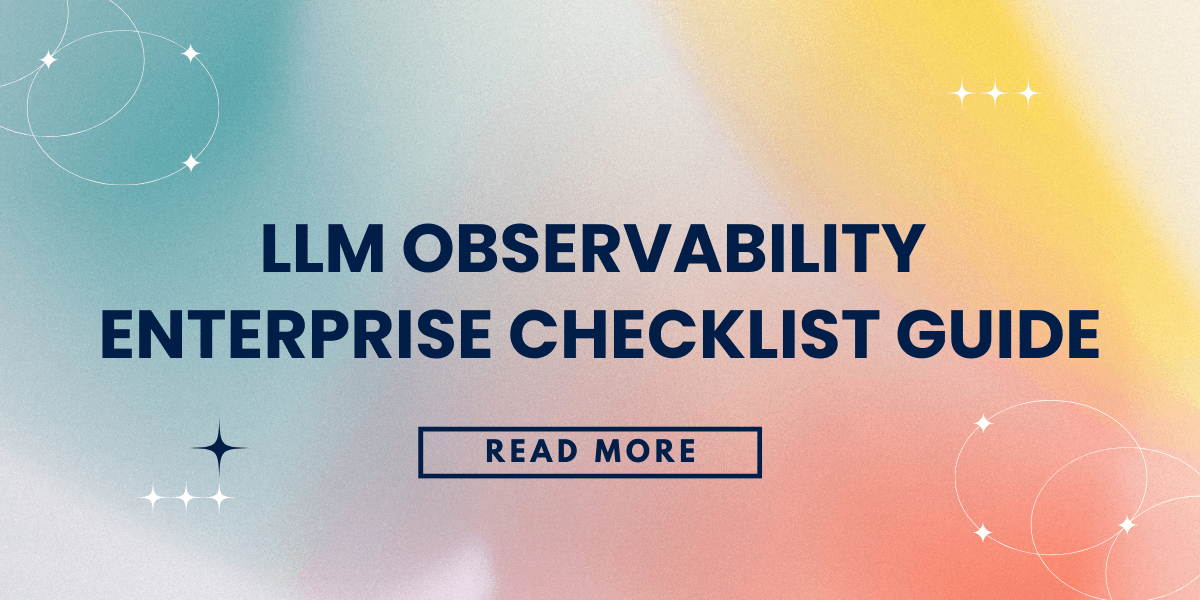LLM Observability Enterprise Checklist Guide