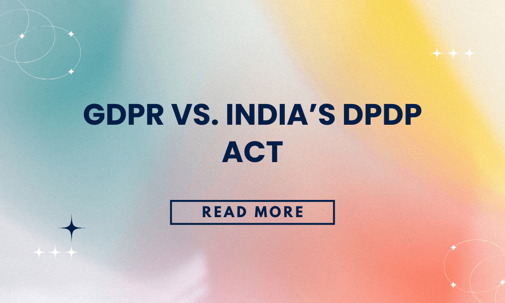 GDPR vs. India’s DPDP Act: The Global Privacy Showdown That’s Reshaping AI and SaaS