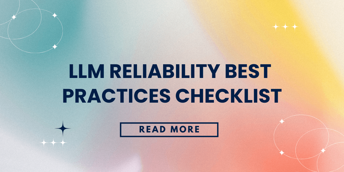 LLM Reliability Best Practices Checklist
