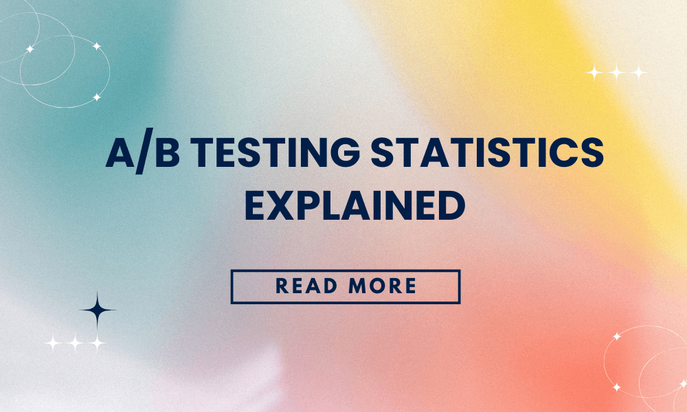 A/B Testing Statistics Explained