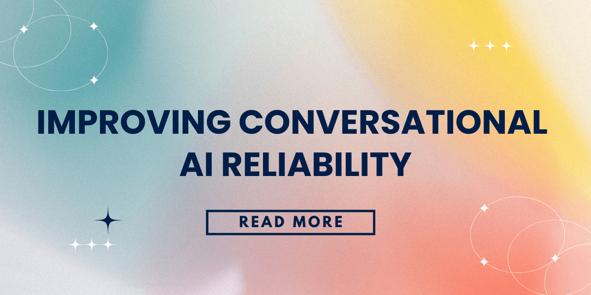 Improving Conversational AI Reliability