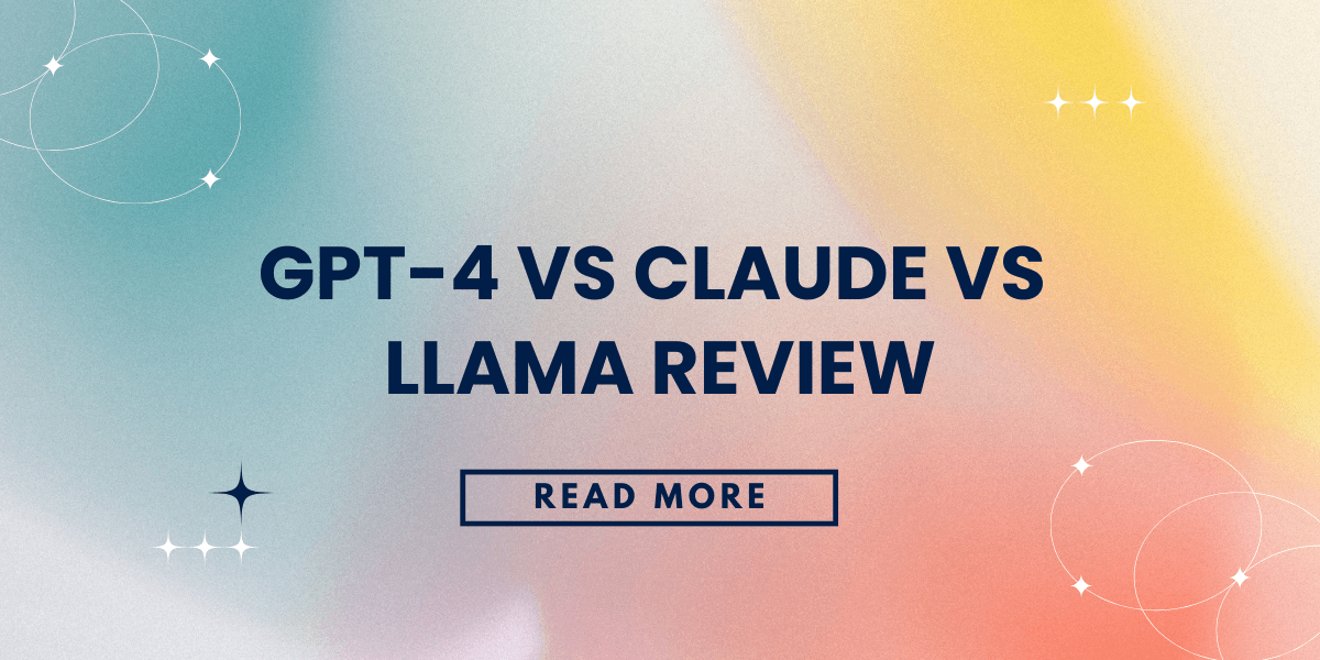 GPT-4 vs Claude vs Llama Review
