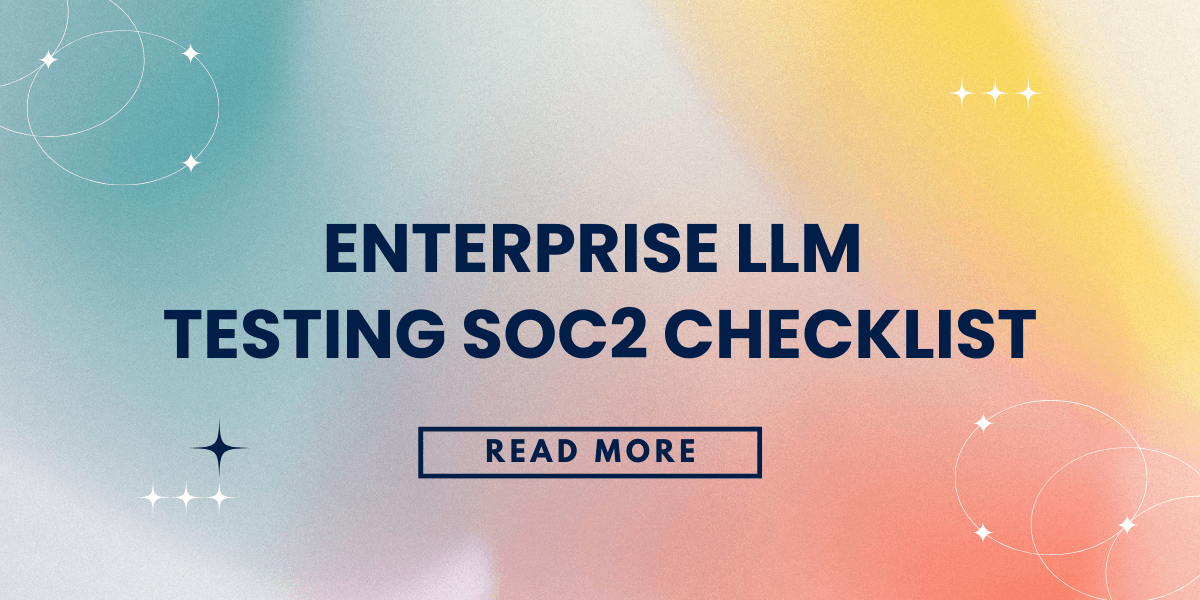 Enterprise LLM Testing SOC2 Checklist
