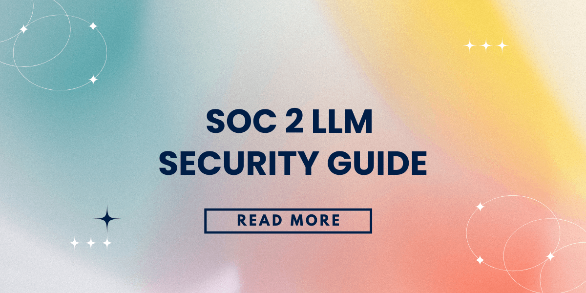 SOC 2 LLM Security Guide